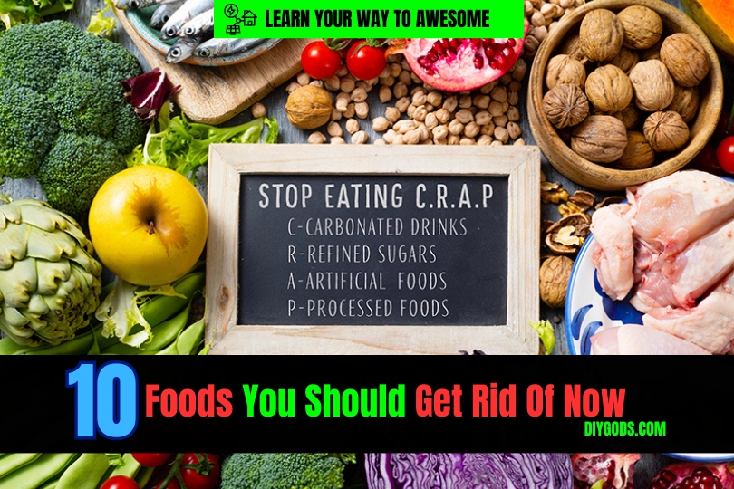 10 Bad Foods to Get Rid of Now